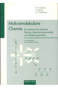 Makromolekulare Chemie. Ein Lehrbuch für Chemiker, Physiker, Materialwissenschaftler und Verfahrenstechniker.