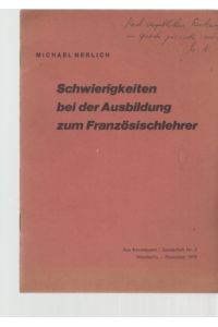 Schwierigkeiten bei der Ausbildung zum Französischlehrer. (Sonderdruck). Aus Konsequent / Sonderheft Nr. 2. 1972.