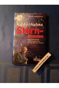 [Sternstunden] ; Kippenhahns Sternstunden : Unterhaltsames und Erstaunliches aus der Welt der Sterne.