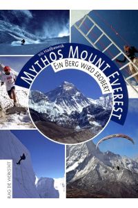 Mythos Mount Everest : ein Berg wird erobert.