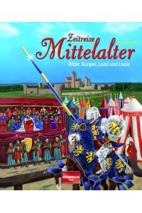 Zeitreise Mittelalter: Ritter, Burgen, Land und Leute