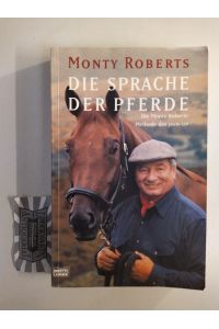 Die Sprache der Pferde : die Monty-Roberts-Methode des Join-Up.