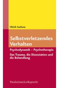 Selbstverletzendes Verhalten : Psychodynamik - Psychotherapie.