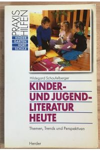 Kinder- und Jugendliteratur heute : Themen, Trends und Perspektiven.