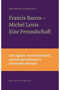 Francis Bacon - Michel Leiris : eine Freundschaft.   - Michael Peppiatt ; aus dem Englischen von Kay Heymer / Nicht so kleine Bibliothek ; [Nr. 1]