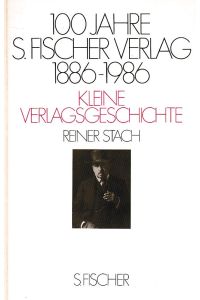 S. Fischer Verlag: 100 Jahre S. -Fischer-Verlag. Kleine Verlagsgeschichte.