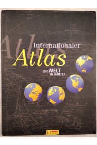 Internationaler Atlas: Die Welt in Karten.