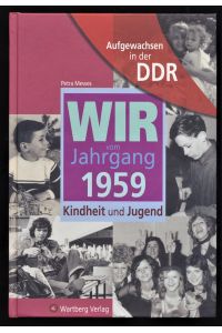 Wir vom Jahrgang 1959 : Kindheit und Jugend. Aufgewachsen in der DDR