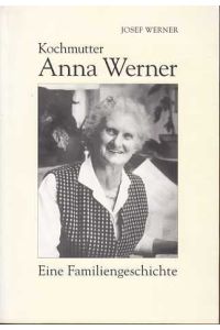 Kochmutter Anna Werner : eine Familiengeschichte.   - Lindemanns Bibliothek ; Bd. 13