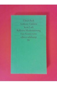 Reflexive Modernisierung : eine Kontroverse.   - Ulrich Beck ; Anthony Giddens ; Scott Lash / Edition Suhrkamp ; 1705 = N.F. ; Bd. 705