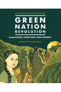 Green Nation Revolution. Klimajugend, grüne Ideen, New Economy. Illustrationen von Manuela Marazzi.   - Alter: ab 12 Jahren.