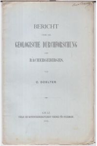 Bericht über die geologische Durchforschung des Bachergebirges ( Separat - Abdruck aus den Mittheilungen des Naturwissenschaftlichen Vereines für Steiermark, Jahrgang 1892 ).
