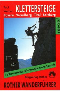 Klettersteige Bayern, Vorarlberg, Tirol, Salzburg  - 76 ausgewählte Klettersteige zwischen Rhein und Salzach. - Rother-Wanderführer; Rother special