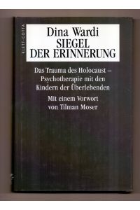 Siegel der Erinnerung: Das Trauma des Holocaust - Psychotherapie mit den Kindern der Überlebenden
