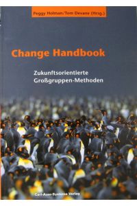 Change Handbook.   - Zukunftsorientierte Grossgruppenmethoden.