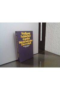 Aspekte bürokratischer Herrschaft : Studien zur Interpretation d. fortschreitenden Industriegesellschaft.   - Suhrkamp-Taschenbuch Wissenschaft ; 492