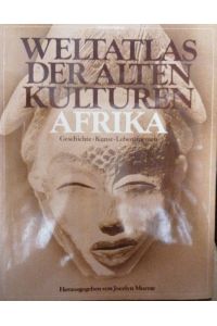 Weltatlas der Alten Kulturen. Afrika: Geschichte. Kunst. Lebensformen