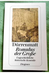 Romolus der Große.   - Eine ungeschichtliche historische Komödie in vier Akten. Neufassung 1980.