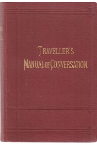 The Traveller´s Manual of Conversation in four Languages.   - English, French, German, Italian with Vocabulary, short Questions etc. Stereotype Edition.