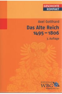 Das Alte Reich: 1495 - 1806.   - Geschichte kompakt.