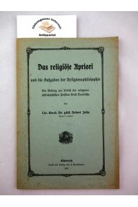 Das religiöse Apriori und die Aufgaben der Religionsphilosophie.   - EIn Beitrag zur Kritik der religionsphilosophischen Position Ernst Troeltschs.