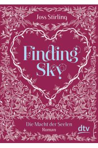 Finding Sky, Die Macht der Seelen: Roman (Die Macht der Seelen-Serie, Band 1)