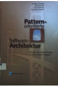 Pattern-orientierte Software-Architektur : Muster für nebenläufige und vernetzte Objekte.