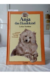 Anja, das Hundekind.   - Mit Zeichn. von Ulrike Heyne / Lesespass und Wissen für junge Tierfreunde.