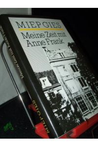 Meine Zeit mit Anne Frank / Miep Gies. Dt. von Liselotte Julius