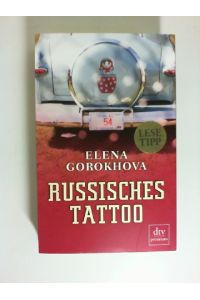 Russisches Tattoo : ein Memoir.   - Elena Gorokhova. Aus dem Engl. von Saskia Bontjes van Beek / dtv ; 26068 : Premium