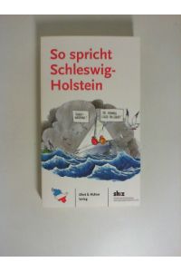 So spricht Schleswig-Holstein.   - Red.-Leitung: Karl-Heinz Groth. Fachbeirat: Wolfgang Börnsen (MdB) ... Mit Cartoons von Kim Schmidt