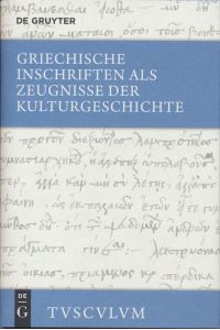 Griechische Inschriften als Zeugnisse der Kulturgeschichte. Griechisch-deutsch. Herausgegeben von Matthias Steinhart.