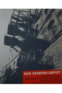 Das Semper-Depot  - Die Adaptierung des Semper'schen Kulissendepots in Wien zum Atelierhaus der Akademie der bildenden Künste