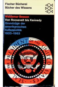 Von Roosevelt bis Kennedy: Grundzüge der amerikanischen Außenpolitik 1933 bis 1963 - (Nr. 598)