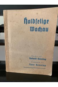 Holdselige Wachau  - Gedichte von Roland Henning - Buchschmuck von Theo Henning