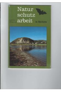 Naturschutzarbeit in Sachsen.   - Hrsg.: Sächsisches Landesamt für Umwelt und Geologie. Mit Abbildungen.