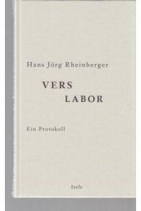 Vers Labor : ein Protokoll.   - Hans Jörg Rheinberger