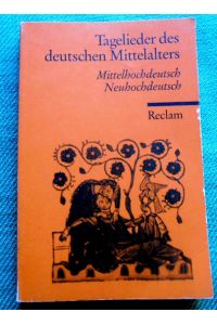 Tagelieder des Mittelalters. Mittelhochdeutsch / Neuhochdeutsch.   - Ausgewählt, übersetzt und kommentiert von Martina Backes. Einleitung von Alois Wolf.