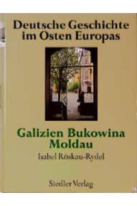 Deutsche Geschichte im Osten Europas, 10 Bde. , Galizien, Bukowina, Moldau