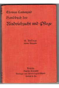 Handbuch der Rindviehzucht und - Pflege. 13. Auflage. Kleine Ausgabe. (85. bis 89. Tausend des Gesamtwerkes).