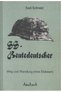 SS-Beutedeutscher : Weg u. Wandlung e. Elsässers.   - Sadi Schneid. Bearb. u. hrsg. von Herbert Taege