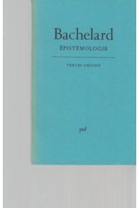 Bachelard. Epistemologie. Textes choises par Dominique Lecourt.