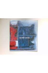 Achim Vater :  - Malerei 1961-1997. Signiert vom Autor.