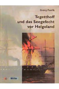 Tegetthoff und das Seegefecht vor Helgoland. 9. Mai 1864.
