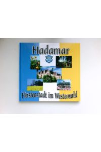 Hadamar :  - Residenzstadt der Fürsten von Nassau-Hadamar ; [Fürstenstadt im Westerwald]. [Text/Konzeption/Fotos:. Hrsg.: Magistrat der Stadt Hadamar]