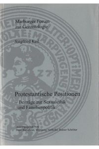 Protestantische Positionen : Beiträge zur Sexualethik und Familienpolitik.   - / Marburger Forum zur Gerontologie ; Bd. 7