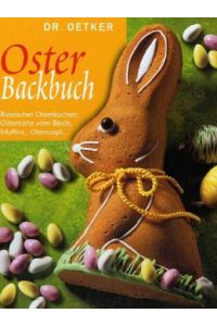 Dr. Oetker - Osterbackbuch : russischer Osterkuchen, Ostertorte vom Blech, Osterzopf, Muffins . . .   - [Red. Carola Reich ; Annette Riesenberg]
