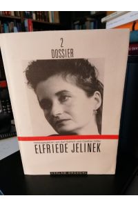 Elfriede Jelinek.   - Herausgegeben  von Kurt Bartsch und Günther A. Höfler. (Dossier ; 2)
