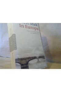 In Europa : eine Reise durch das 20. Jahrhundert.   - Aus dem Niederländ. von Andreas Ecke und Gregor Seferens