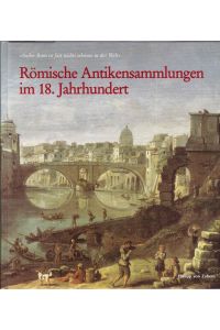 Römische Antikensammlungen. Ausstellung der Winckelmann-Gesellschaft in Wörlitz